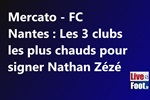 Mercato - FC Nantes :  Les 3 clubs les plus chauds pour signer Nathan Zézé