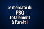 Le mercato du PSG totalement à l’arrêt !